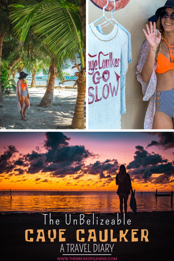 The UnBelizeable Caye Caulker: A Travel Diary - The Break of Dawns